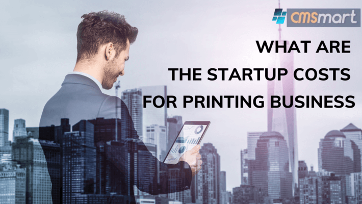 What Are The Startup Costs For Printing Business?